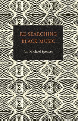 Jon Michael Spencer - Re-Searching Black Music, Inbunden. Tillgänglighet: Tillfälligt slut