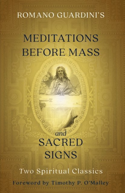 Romano Guardini - Romano Guardini's Meditations before Mass and Sacred Signs, E-bok