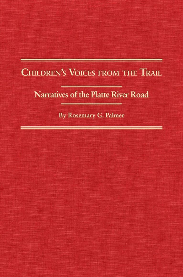 Rosemary G. Palmer - Children's Voices from the Trail, Inbunden. Tillgänglighet: Tillfälligt slut