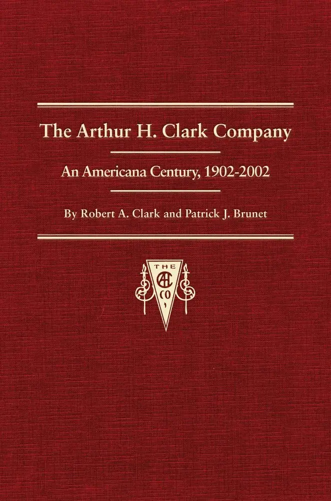 Robert A. Clark, Patrick J. Brunet, Richard M. Weatherford - Arthur H. Clark Company, Inbunden. Tillgänglighet: Tillfälligt slut