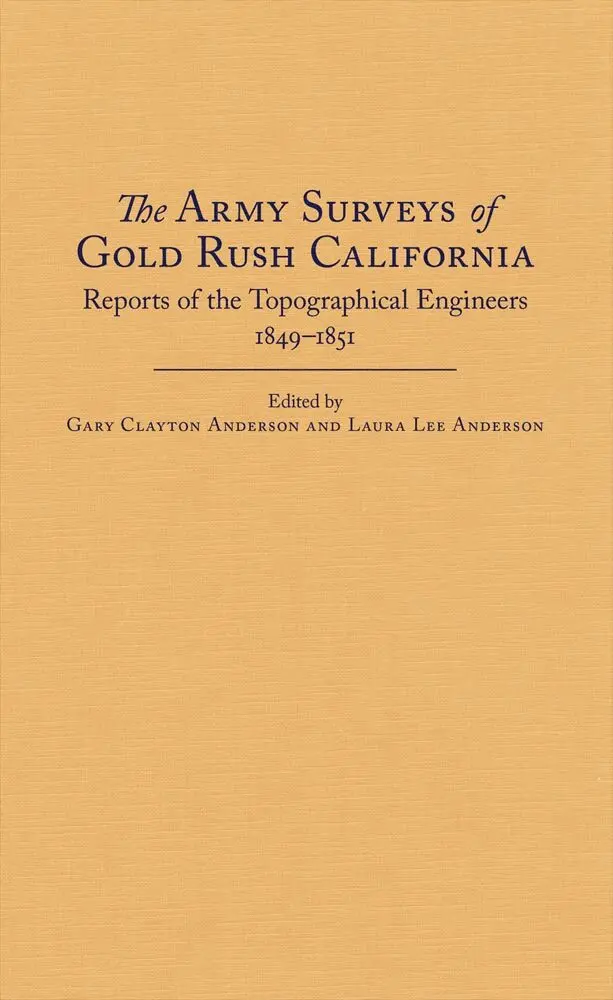 Gary Clayton Anderson, Laura Lee Anderson - Army Surveys of Gold Rush California, Inbunden. Tillgänglighet: Tillfälligt slut