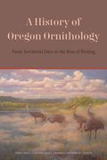 History of Oregon Ornithology