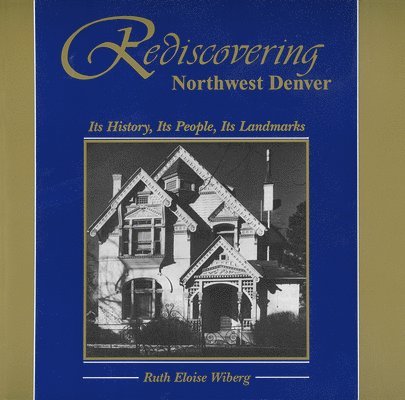 Ruth Eloise Wiberg - Rediscovering Northwest Denver, Häftad