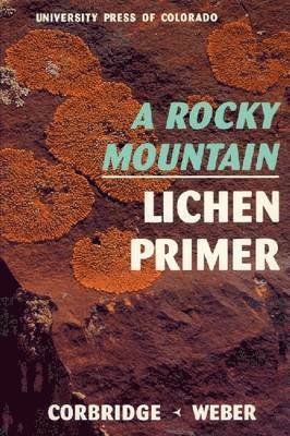 James N. Corbridge, William A. Weber - Rocky Mountain Lichen Primer, Häftad