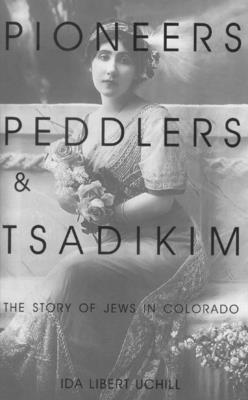 Ida Libert Uchill - Pioneers, Peddlers, and Tsadikim, Häftad