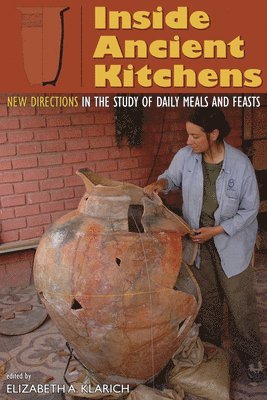 Elizabeth A. Klarich - Inside Ancient Kitchens, Inbunden
