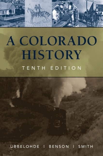 Carl Ubbelohde, Duane A. Smith, Maxine Benson - Colorado History, 10th Edition, E-bok