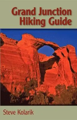Steve Kolarik - Grand Junction Hiking Guide, Häftad. Tillgänglighet: Lägg i varukorg