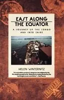 Helen Winternitz, Ann Godoff - East Along the Equator: A Journey Up the Congo and Into Zaire, Häftad. Tillgänglighet: Lägg i varukorg