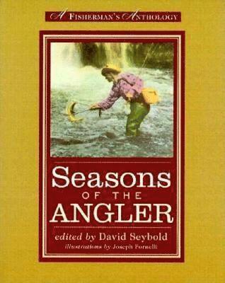 David Seybold - Seasons of the Angler: A Fisherman's Anthology, Häftad