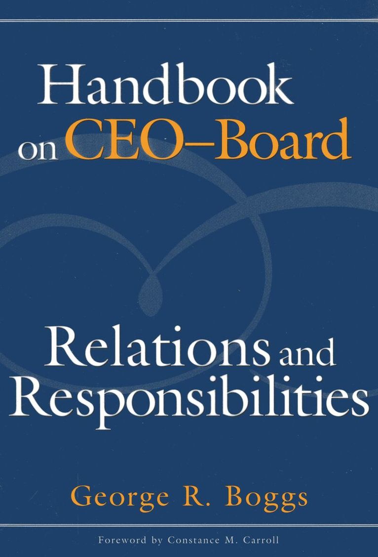 George R. Boggs - Handbook on CEO–Board Relations and Responsibilities, Häftad