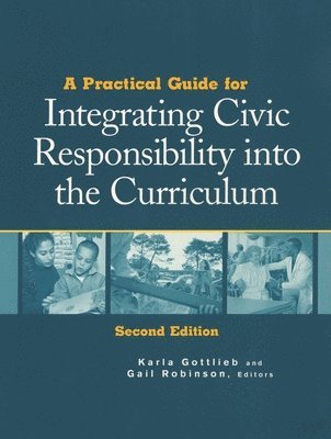 Karla Gottlieb, Gail Robinson - Practical Guide for Integrating Civic Responsibility into the Curriculum, Häftad