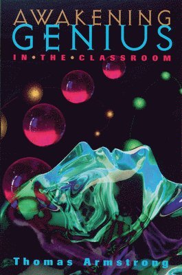 Thomas Armstrong - Awakening Genius in the Classroom, Häftad