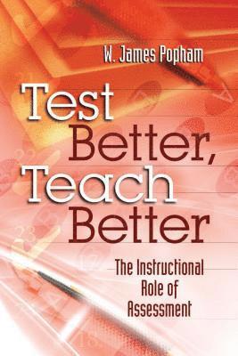 W. James Popham - Test Better, Teach Better, Häftad. Tillgänglighet: Lägg i varukorg