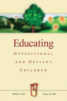 Philip S. Hall, Nancy D. Hall - Educating Oppositional and Defiant Children, Häftad