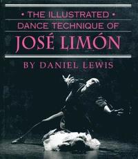 The Illustrated Dance Technique of Jose Limon