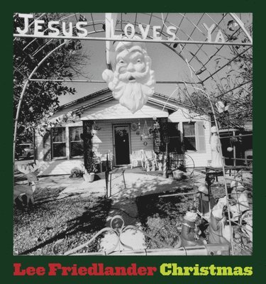Lee Friedlander - Lee Friedlander: Christmas, Inbunden