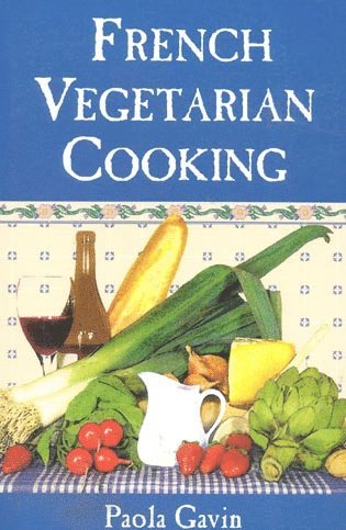 Paola Gavin - French Vegetarian Cooking, Häftad