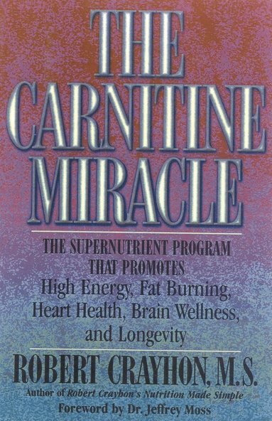 Carnitine Miracle av Robert Crayhon