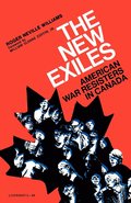 The New Exiles: American War Resisters in Canada