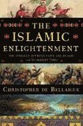 The Islamic Enlightenment - The Struggle Between Faith and Reason, 1798 to Modern Times