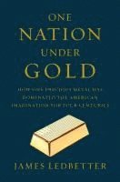 James Ledbetter - One Nation Under Gold, Inbunden