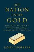 One Nation Under Gold - How One Precious Metal Has Dominated The American Imagination For Four Centuries