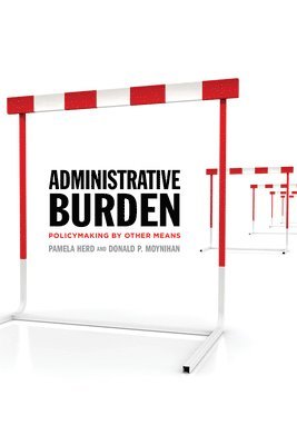 Pamela Herd, Donald P. Moynihan - Administrative Burden: Policymaking by Other Means, Häftad