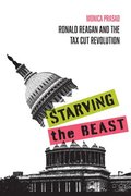 Starving the Beast: Ronald Reagan and the Tax Cut Revolution