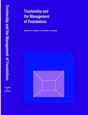 Donald R. Young, Wilbert E. Moore - Trusteeship and the Management of Foundations, Inbunden. Tillgänglighet: Tillfälligt slut
