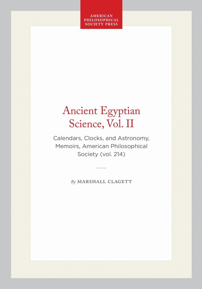 Marshall Clagett - Ancient Egyptian Science, Vol. II, Häftad. Tillgänglighet: Lägg i varukorg