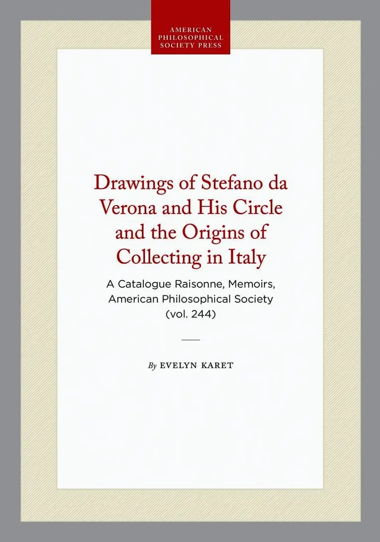 Drawings of Stefano Da Verona and His Circle and the Origins of Collecting in Italy