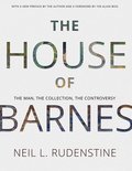 The House of Barnes: The Man, the Collection, the Controversy. Memoirs, American Philosophical Society (Vol. 266)