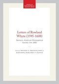 Letters of Rowland Whyte (1595-1608): Memoirs, American Philosophical Society (Vol. 268)