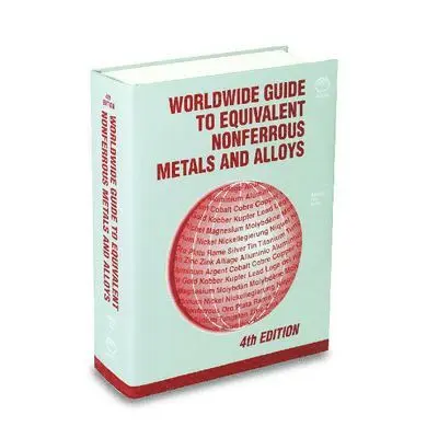 Asm - Worldwide Guide to Equivalent Nonferrous Metals and Alloys: Fourth Edition, Inbunden. Tillgänglighet: Tillfälligt slut