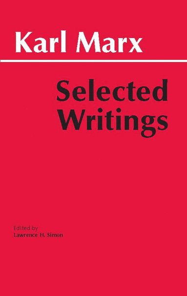 Marx: Selected Writings av Karl Marx, Lawrence H Simon