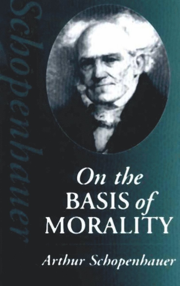 Arthur Schopenhauer - On the Basis of Morality, Inbunden