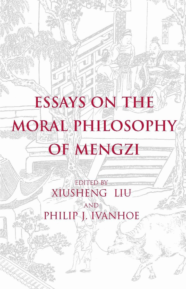 Xiusheng Liu, Philip J. Ivanhoe - Essays on the Moral Philosophy of Mengzi, Häftad