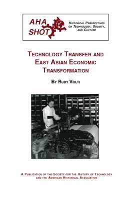 Rudi Volti - Technology Transfer and East Asian Economic Transformation, Häftad