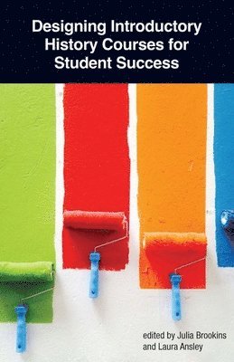 Julia Brookins, Laura Ansley - Designing Introductory History Courses for Student Success, Häftad. Tillgänglighet: Lägg i varukorg