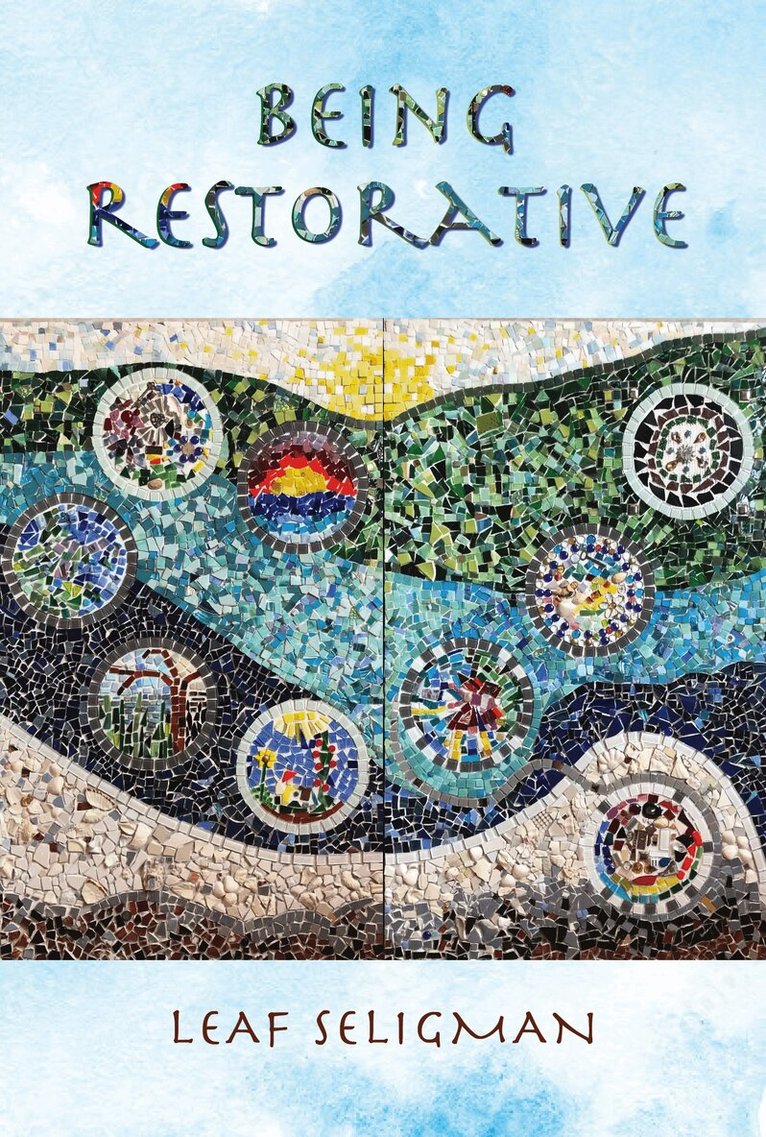 Leaf Seligman - Being Restorative, Häftad