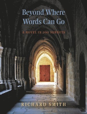 Richard Smith - Beyond Where Words Can Go: A Novel in 200 Sonnets, Häftad