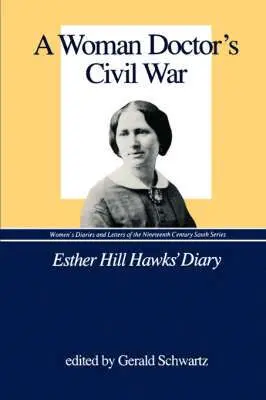 Esther Hill Hawks, Gerald Schwartz - Woman Doctor's Civil War, Häftad. Tillgänglighet: Lägg i varukorg
