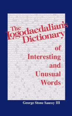 Logodaedalian's Dictionary of Interesting and Unusual Words