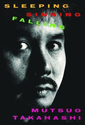 Mutsuo Takahashi - Sleeping, Sinning, Falling, Häftad