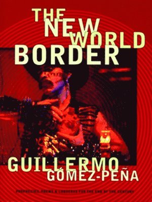Guillermo Gómez-Peña - New World Border, Häftad. Tillgänglighet: Lägg i varukorg
