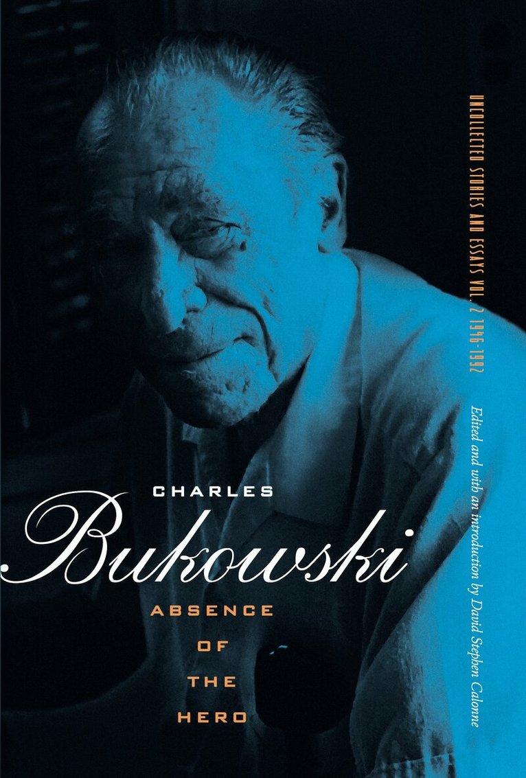 Charles Bukowski, David Calonne - Absence of the Hero, Häftad