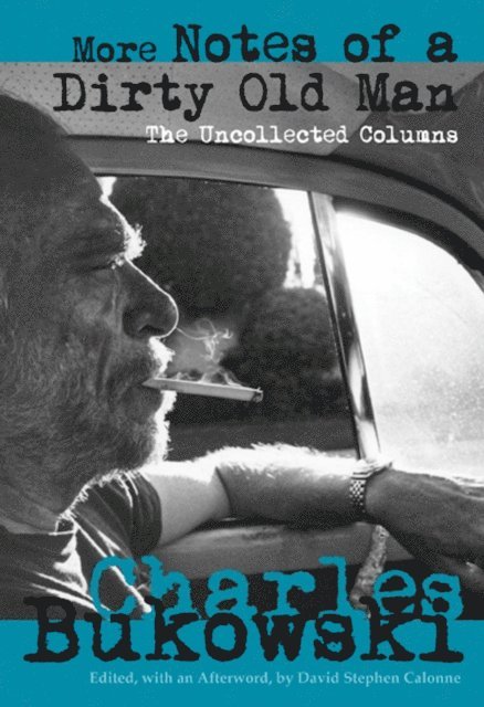 Charles Bukowski, David  Stephen Calonne - More Notes of a Dirty Old Man, E-bok