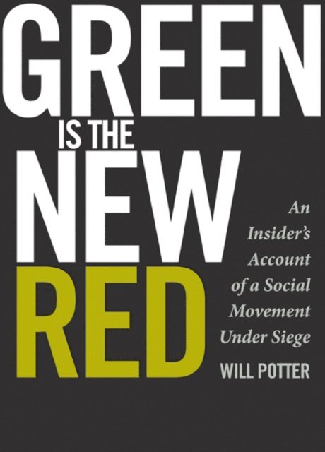 Will Potter - Green Is the New Red, E-bok