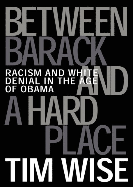 Tim Wise - Between Barack and a Hard Place, E-bok